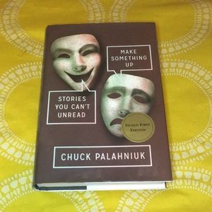 Autographed Make Something Up: Stories You Can’t Unread by Chuck Palahniuk